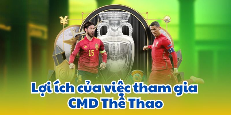 Lợi ích của việc tham gia CMD Thể Thao