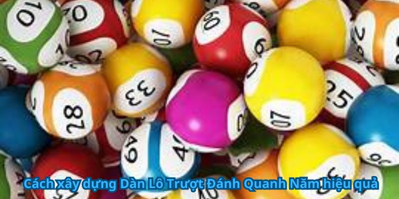 Cách xây dựng dàn lô trượt đánh quanh năm hiệu quả