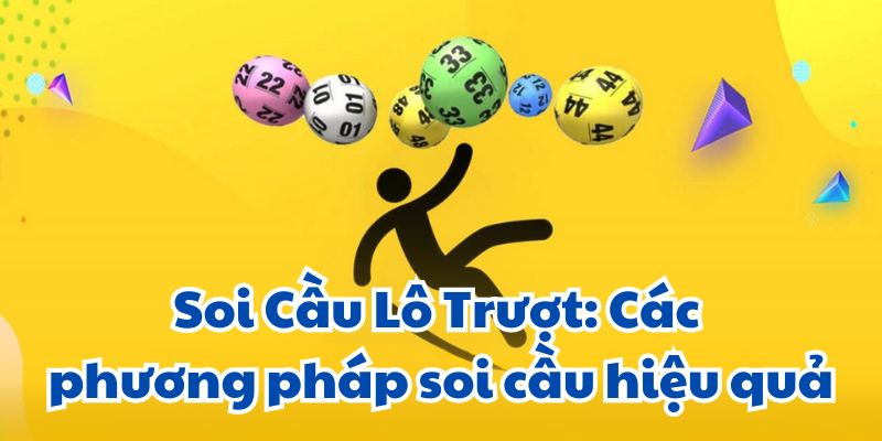 Soi Cầu Lô Trượt: Các phương pháp soi cầu hiệu quả