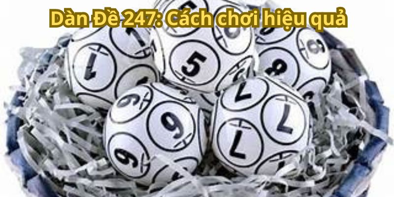 Dàn đề 247: Cách chơi hiệu quả